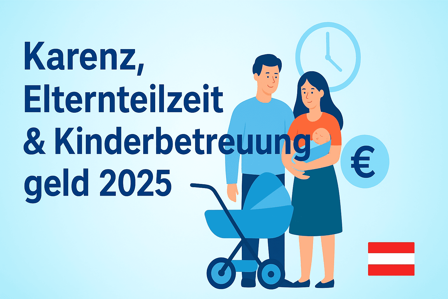 Karenz, Elternteilzeit & Kinderbetreuungsgeld in Österreich – Alle wichtigen Regelungen 2025